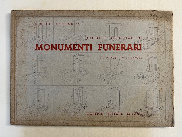 Progetti originali di monumenti funerari. 252 disegni su 24 tavole